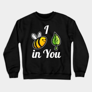I belief in you, I bee leave in you - the bee Crewneck Sweatshirt